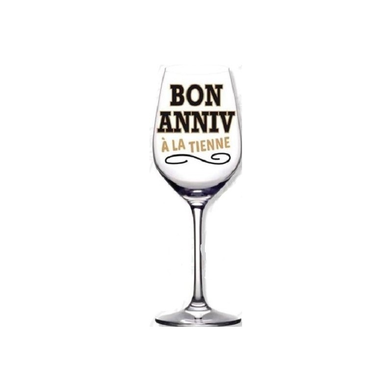 1 Verre à vin   "Bon Anniv' A la tienne" 